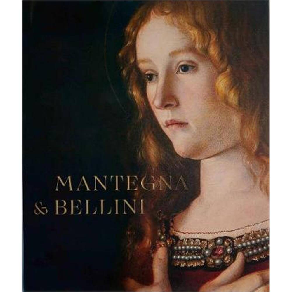 Mantegna and Bellini (Hardback) - Caroline Campbell